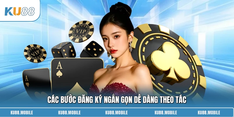Các bước đăng ký ngắn gọn dễ dàng theo tác